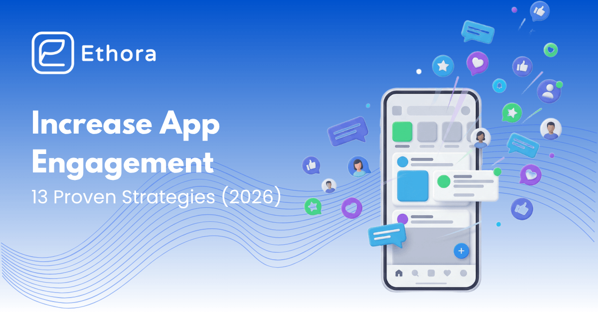 How to Increase App Engagement: 13 Proven Strategies That Actually Work in 2026