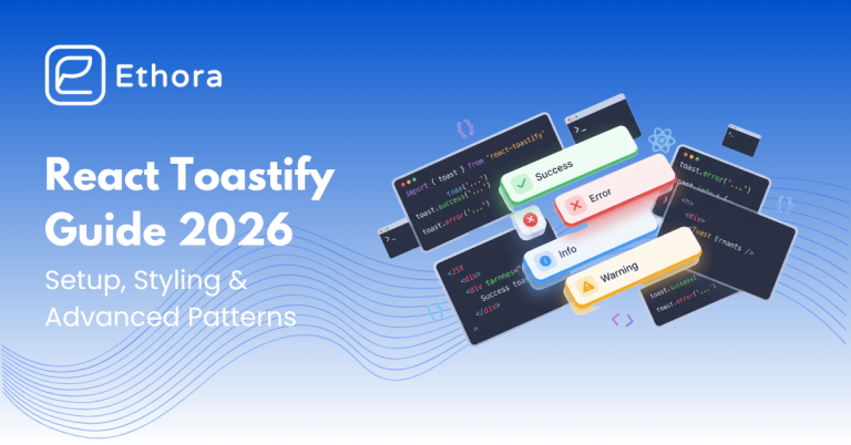React Toastify Guide: Setup, Styling & Advanced Patterns - Ethora