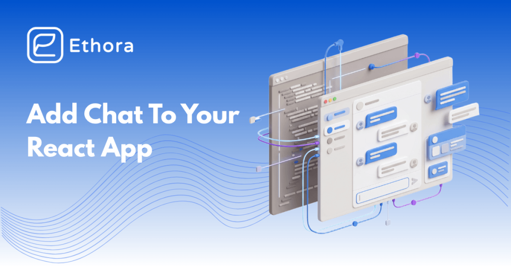 How to Add Chat to Your React App (with Code Examples) - Ethora