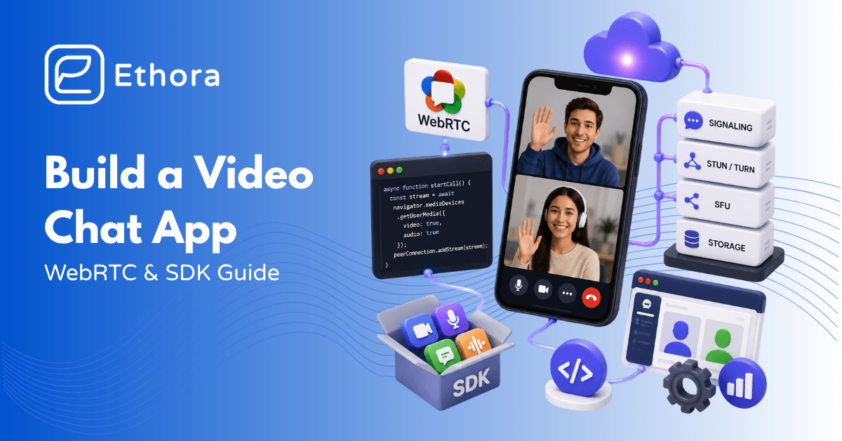 How to Build a Video Chat App: Architecture, WebRTC, and the Build-vs-Buy Decision