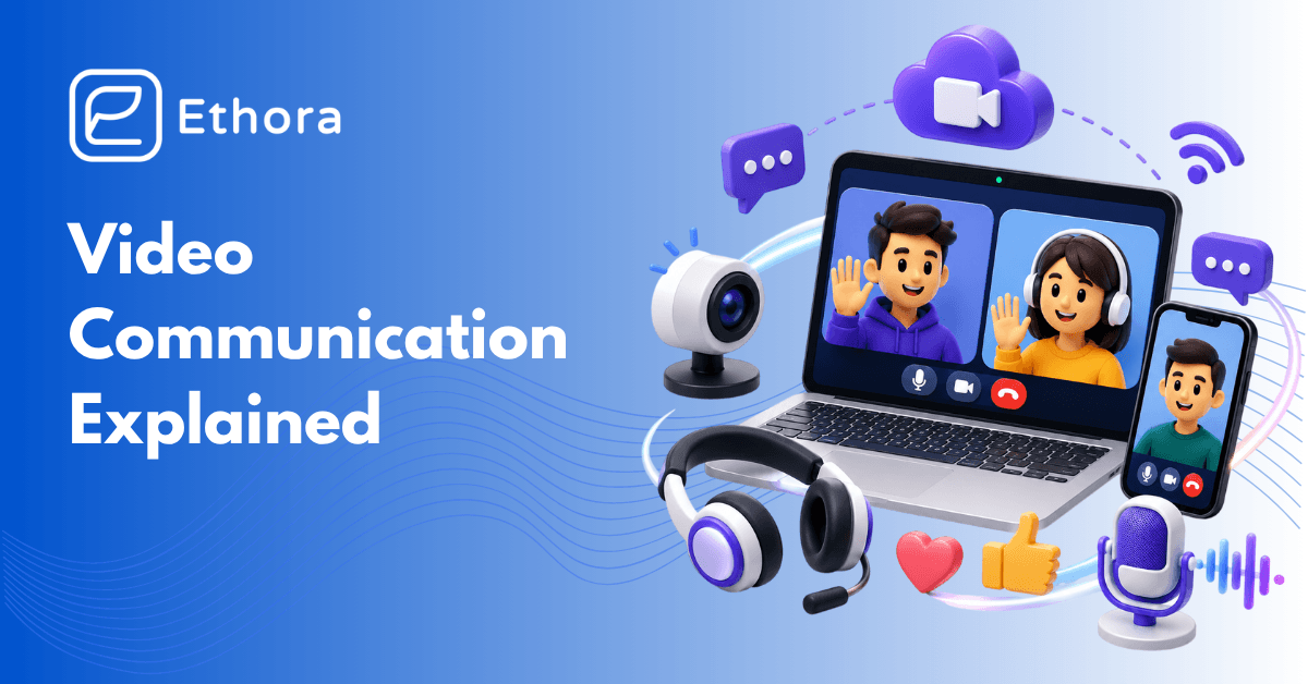 Video Communication Explained: Types, Features, Protocols, and Where It Is Headed