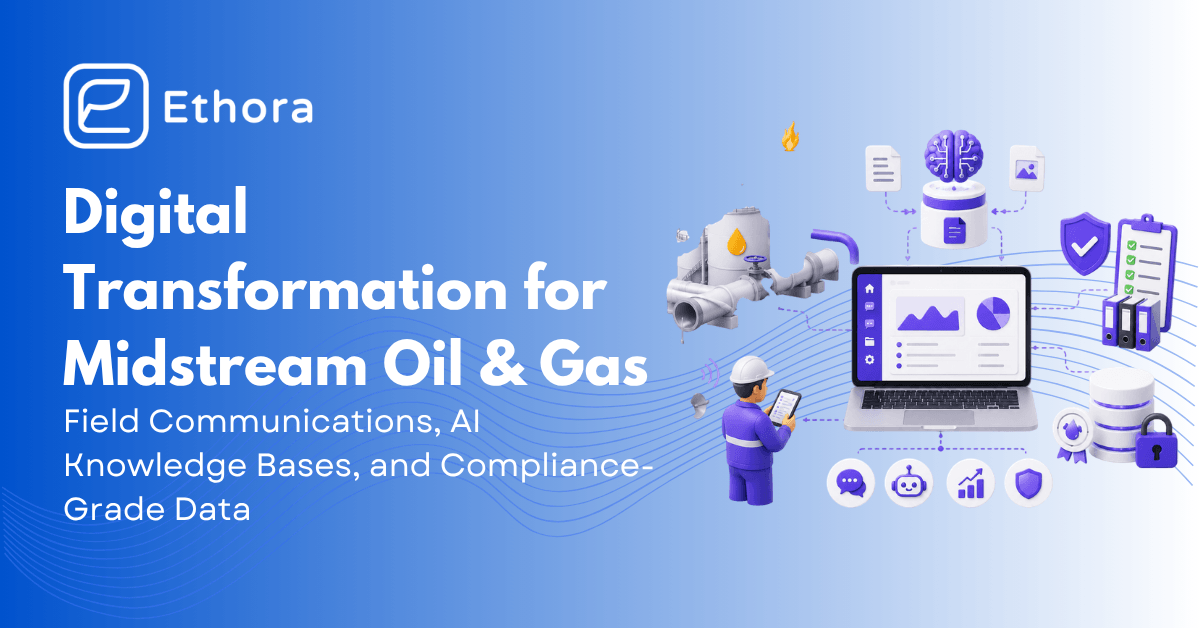 Digital Transformation for Midstream Oil & Gas: Field Communications, AI Knowledge Bases, and Compliance-Grade Data
