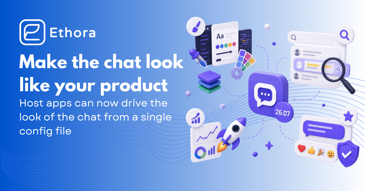 Ethora 26.07: Deep Theming, Message Search, Durable Reactions