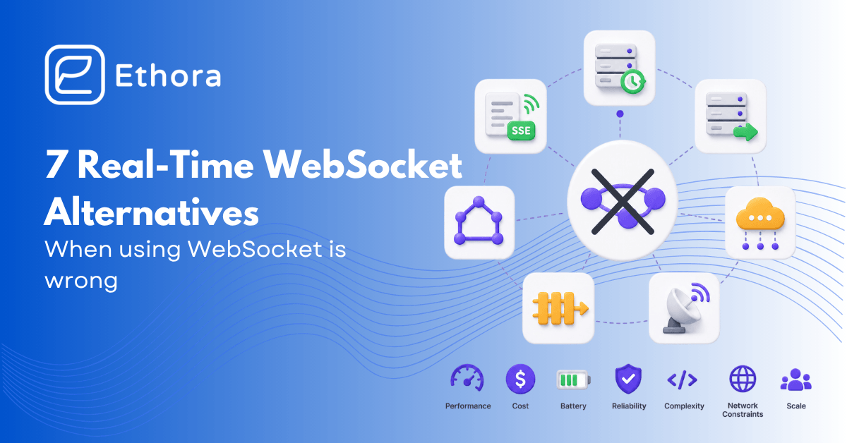 When Not to Use WebSocket: 7 Real-Time Alternatives and How to Pick