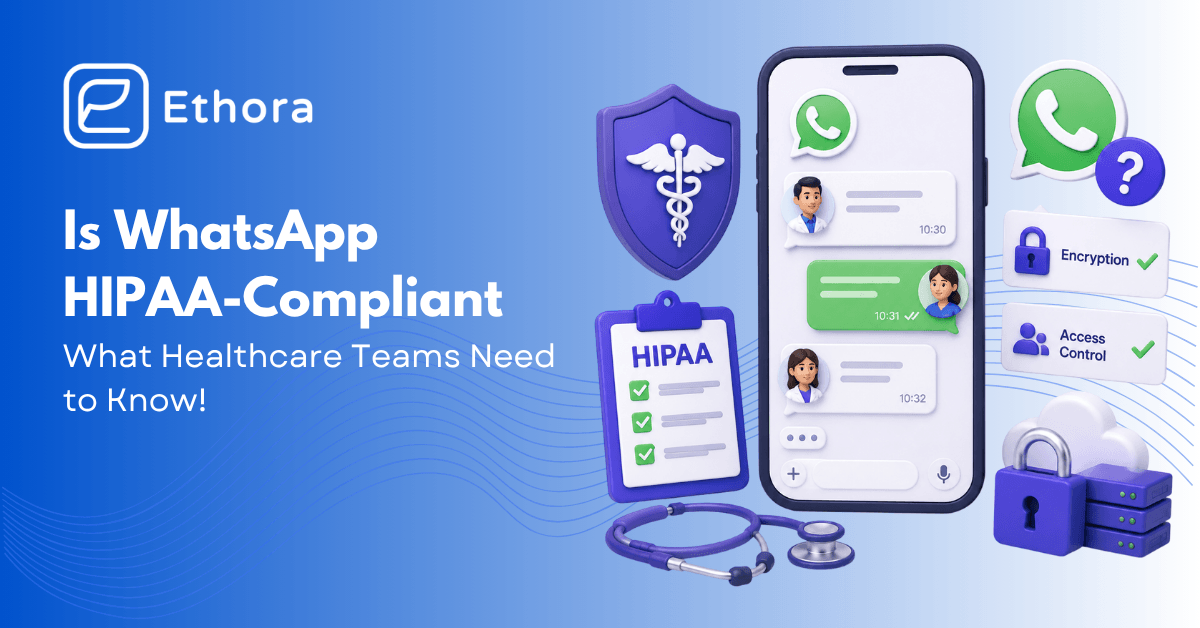 Is WhatsApp HIPAA Compliant? What Healthcare Teams Need to Know