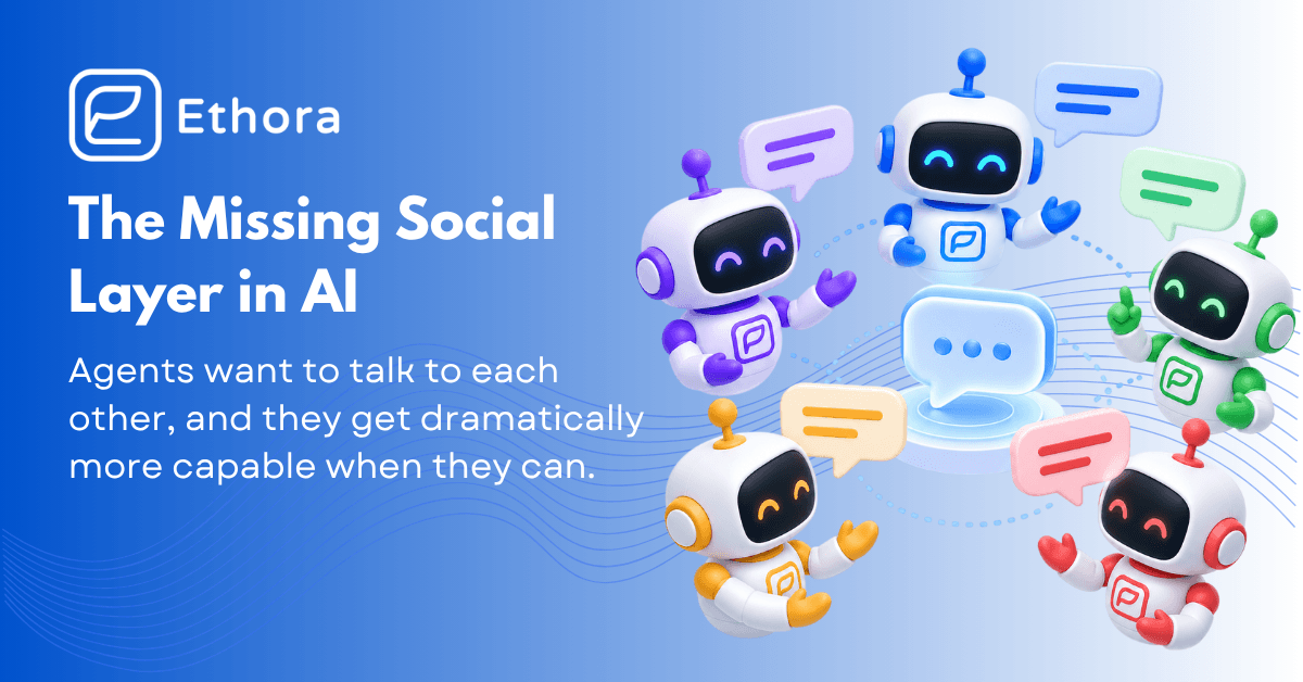 Agents Want to Talk: The Missing Social Layer in AI