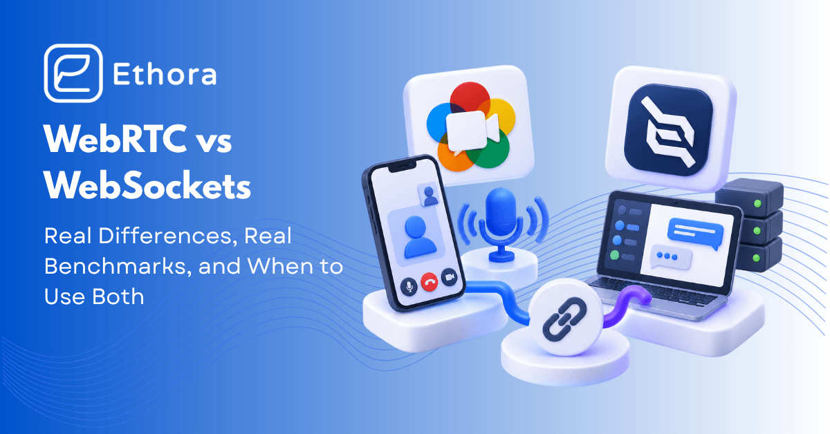 WebRTC vs WebSockets: Real Differences, Real Benchmarks, and When to Use Both